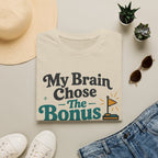 My Brain Chose The Bonus Level T-Shirt