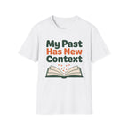 My Past Has New Context T-Shirt