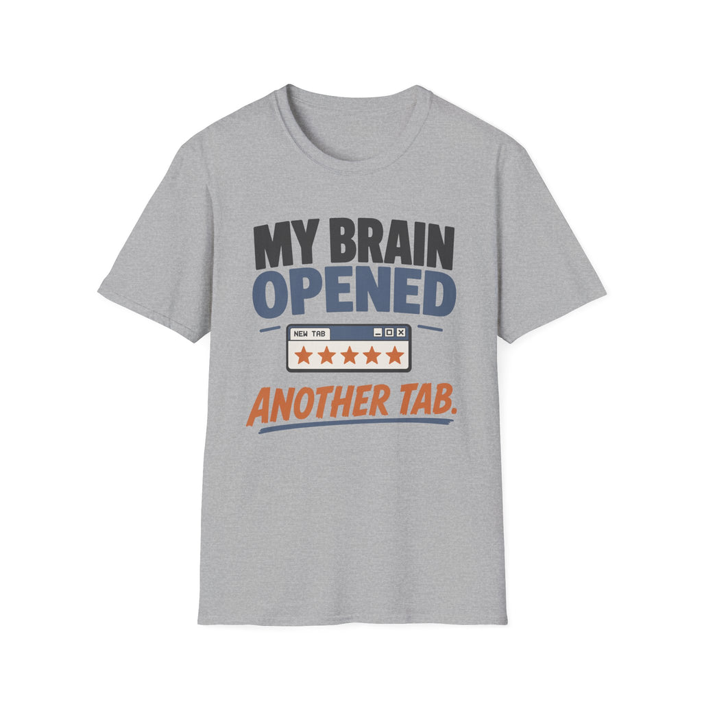My Brain Opened Another Tab T-Shirt