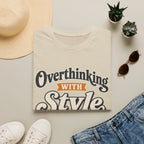 Overthinking With Style T-Shirt