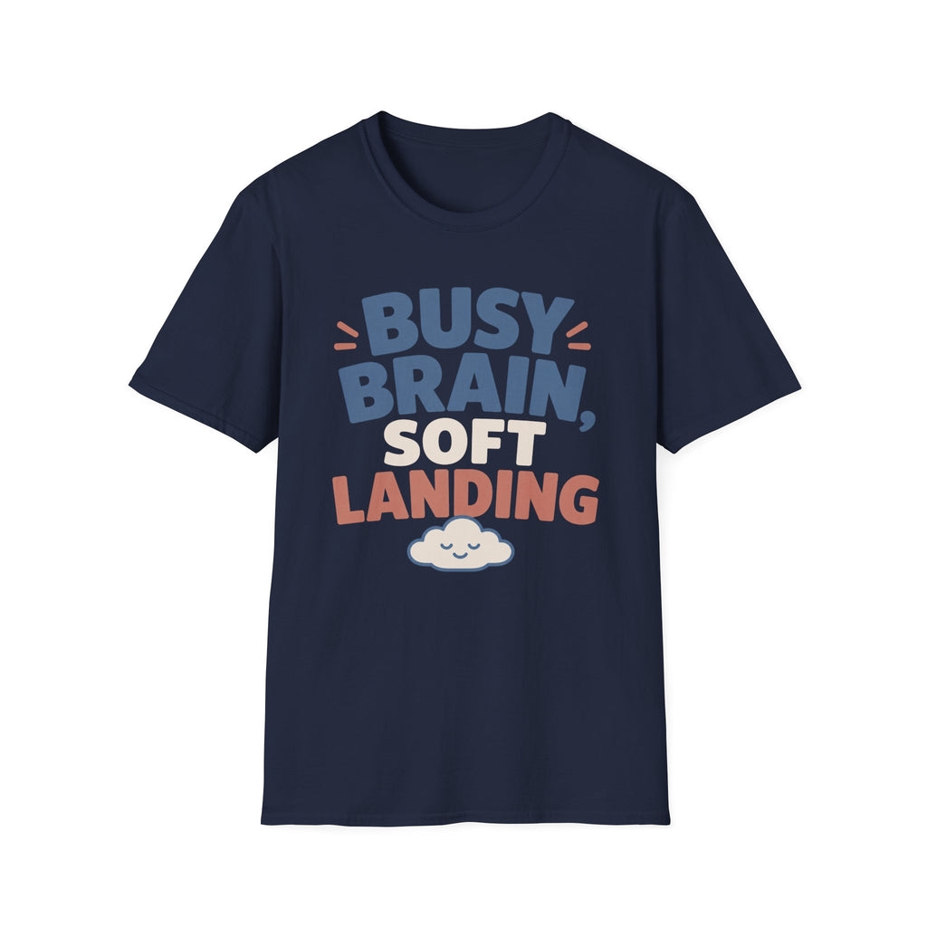 Busy Brain Soft Landing T-Shirt