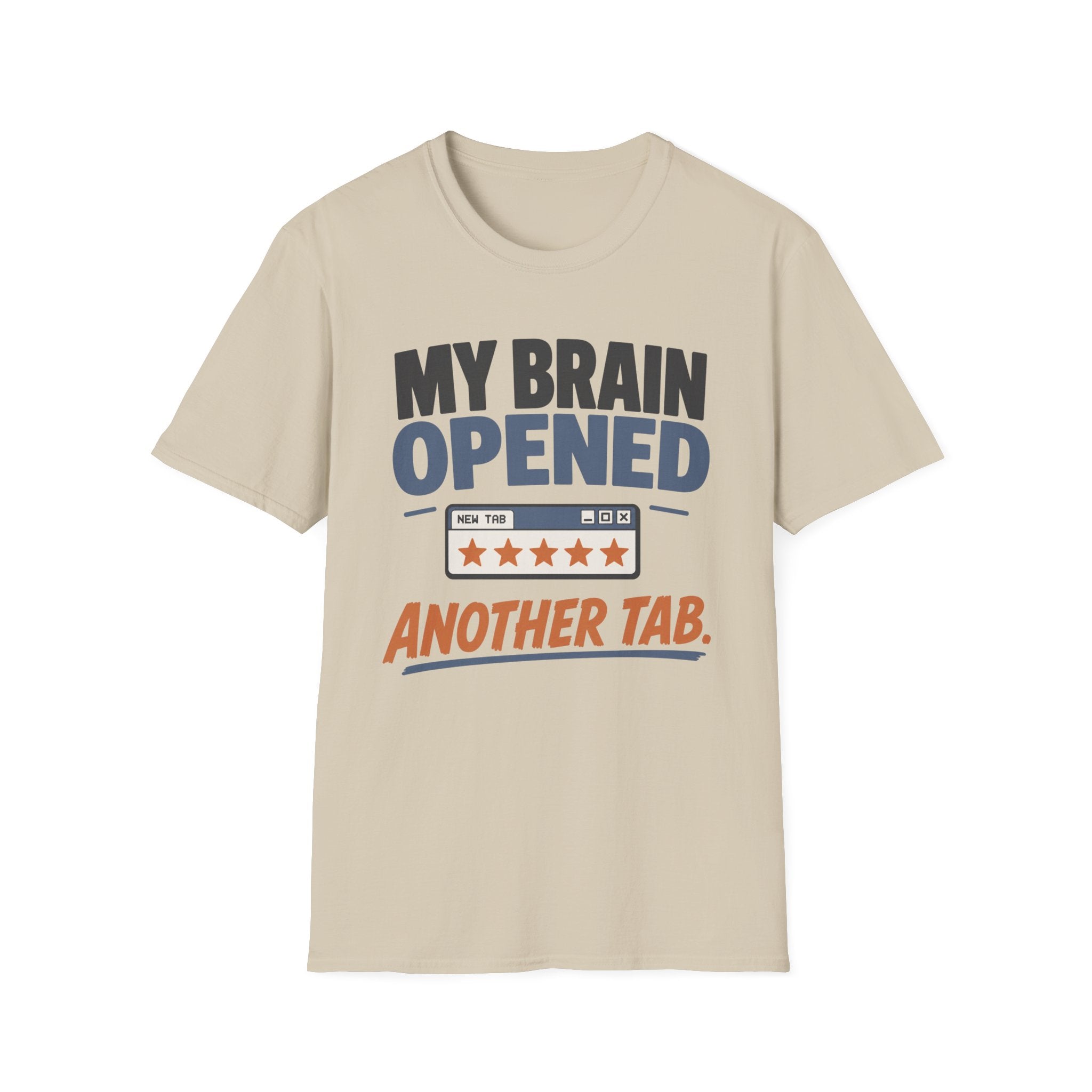 My Brain Opened Another Tab T-Shirt