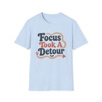 Focus Took A Detour T-Shirt