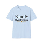 Kindly Overthinking T-Shirt