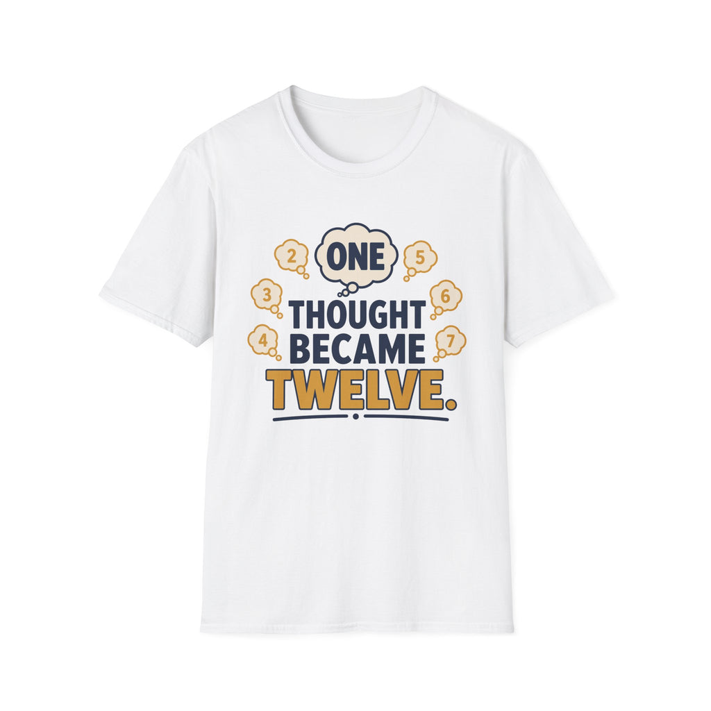 One Thought Became Twelve T-Shirt