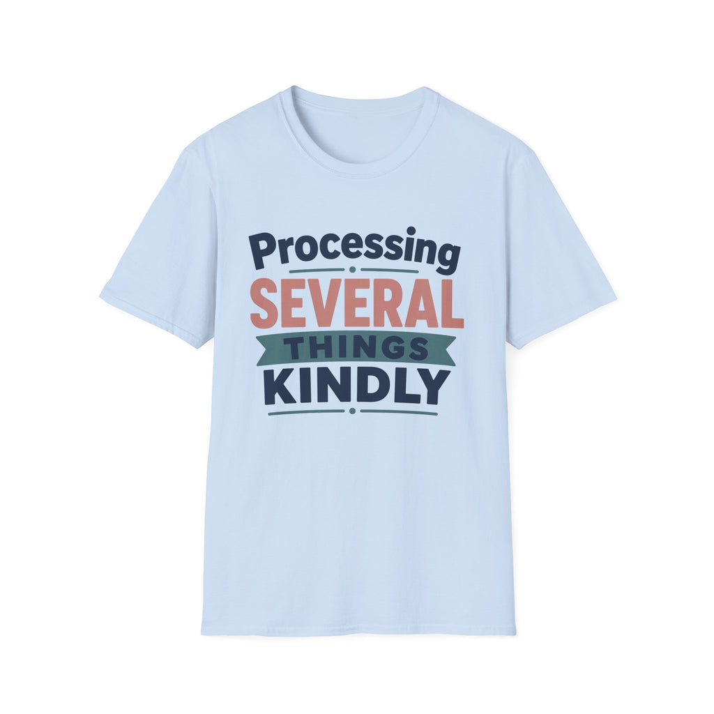 Processing Several Things Kindly T-Shirt