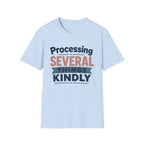Processing Several Things Kindly T-Shirt