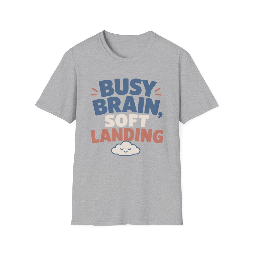 Busy Brain Soft Landing T-Shirt