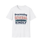 Processing Several Things Kindly T-Shirt