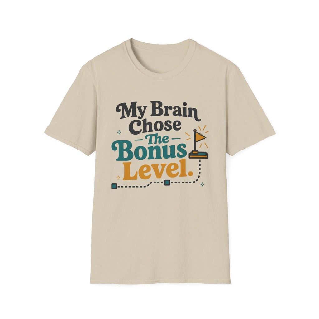 My Brain Chose The Bonus Level T-Shirt