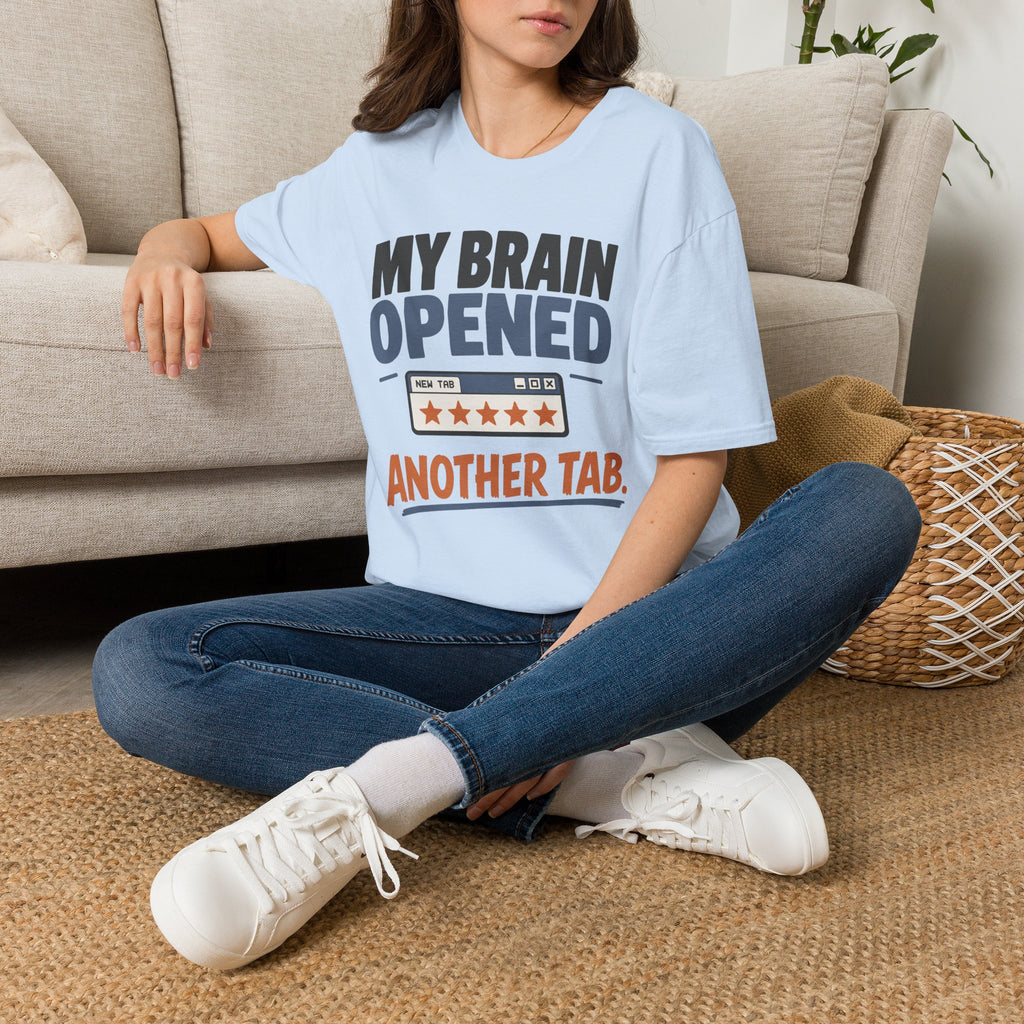 My Brain Opened Another Tab T-Shirt