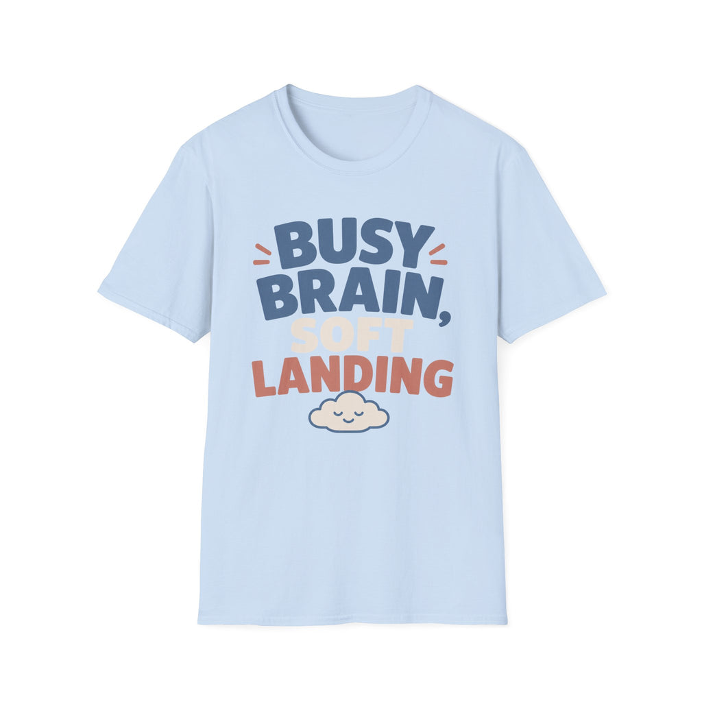 Busy Brain Soft Landing T-Shirt