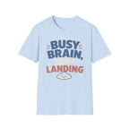 Busy Brain Soft Landing T-Shirt