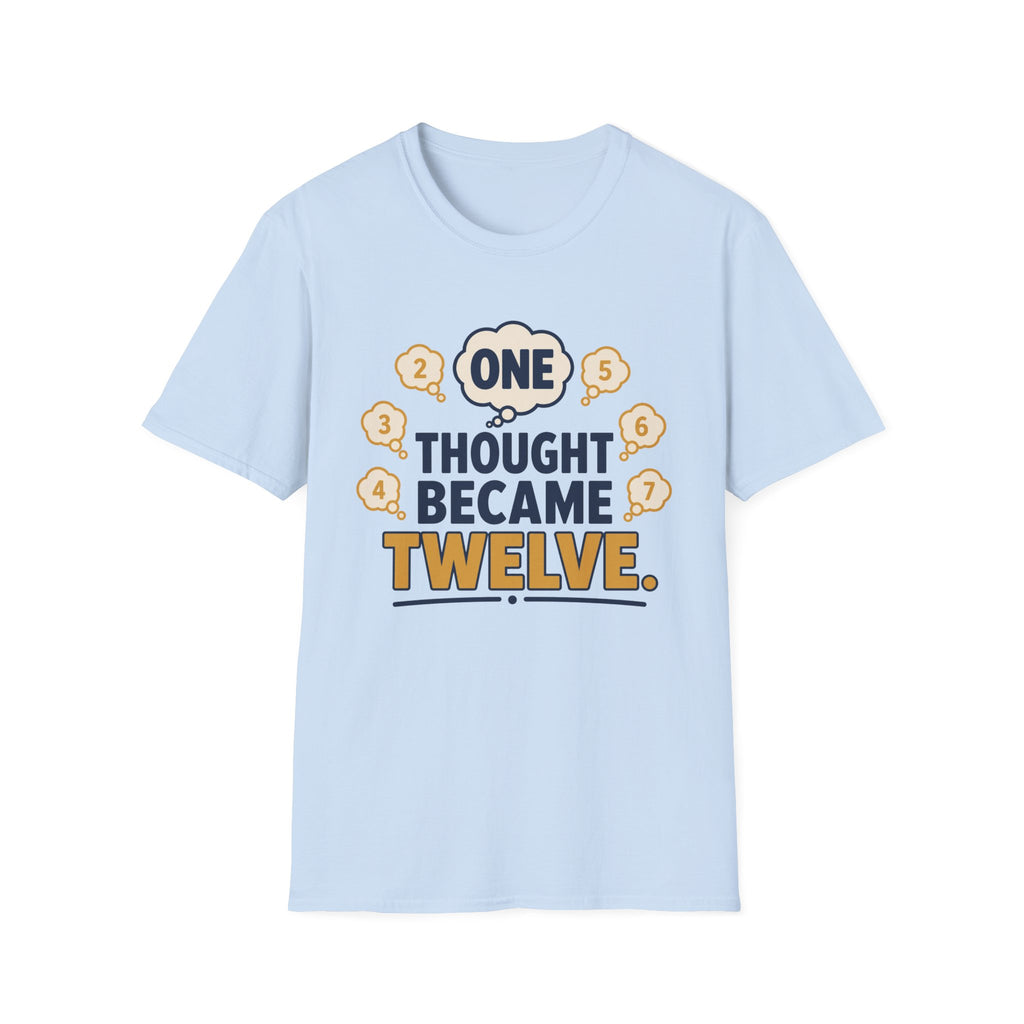 One Thought Became Twelve T-Shirt