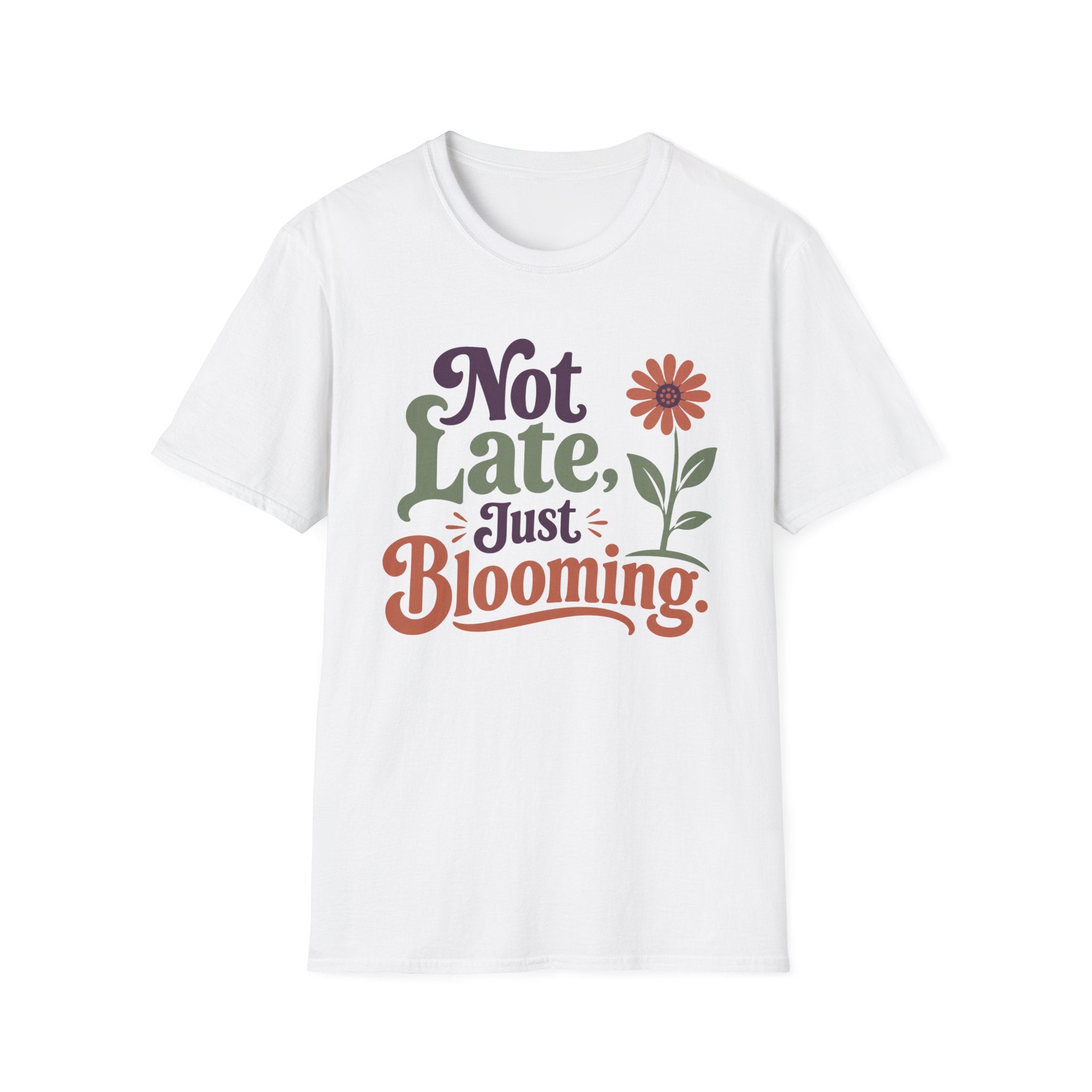 Not Late Just Blooming T-Shirt