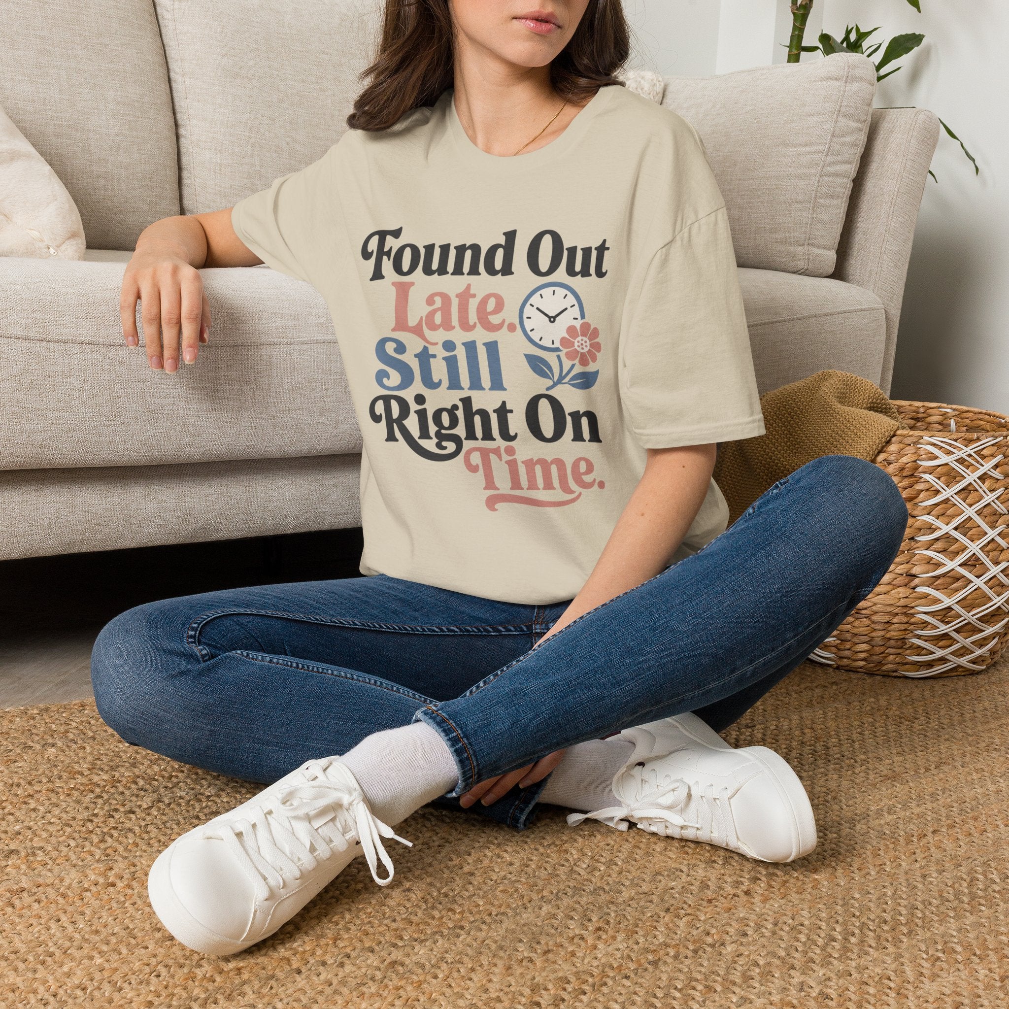 Found Out Late T-Shirt