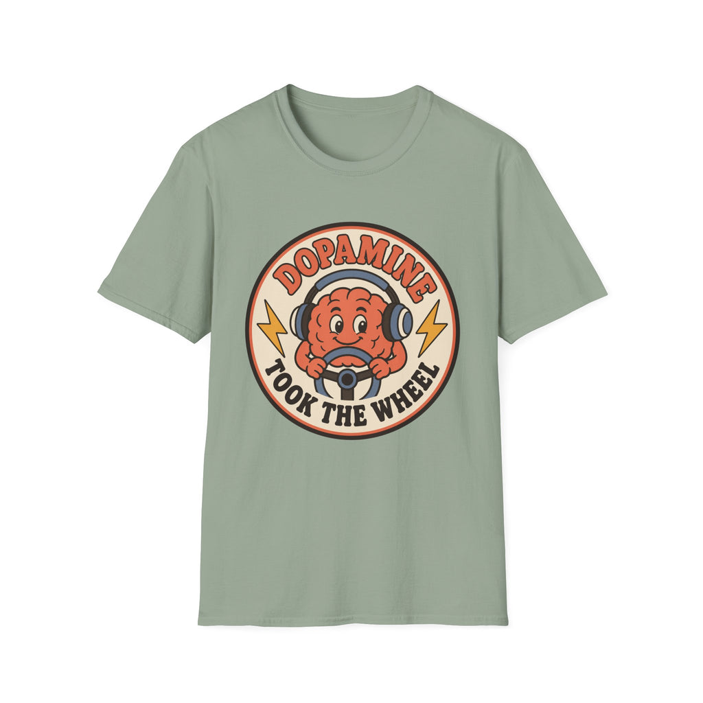 Dopamine Took The Wheel T-Shirt