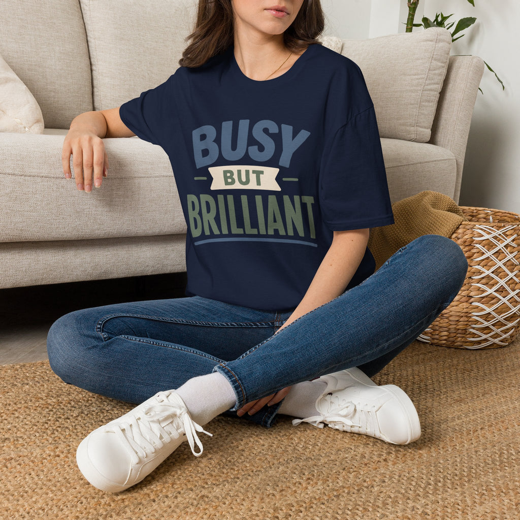 Busy But Brilliant T-Shirt