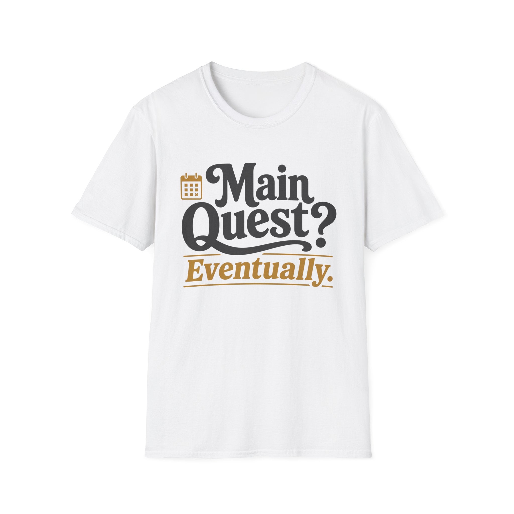 Main Quest Eventually T-Shirt