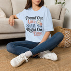 Found Out Late T-Shirt