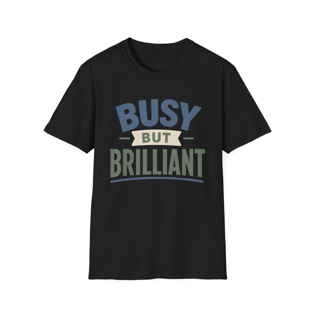 Busy But Brilliant T-Shirt