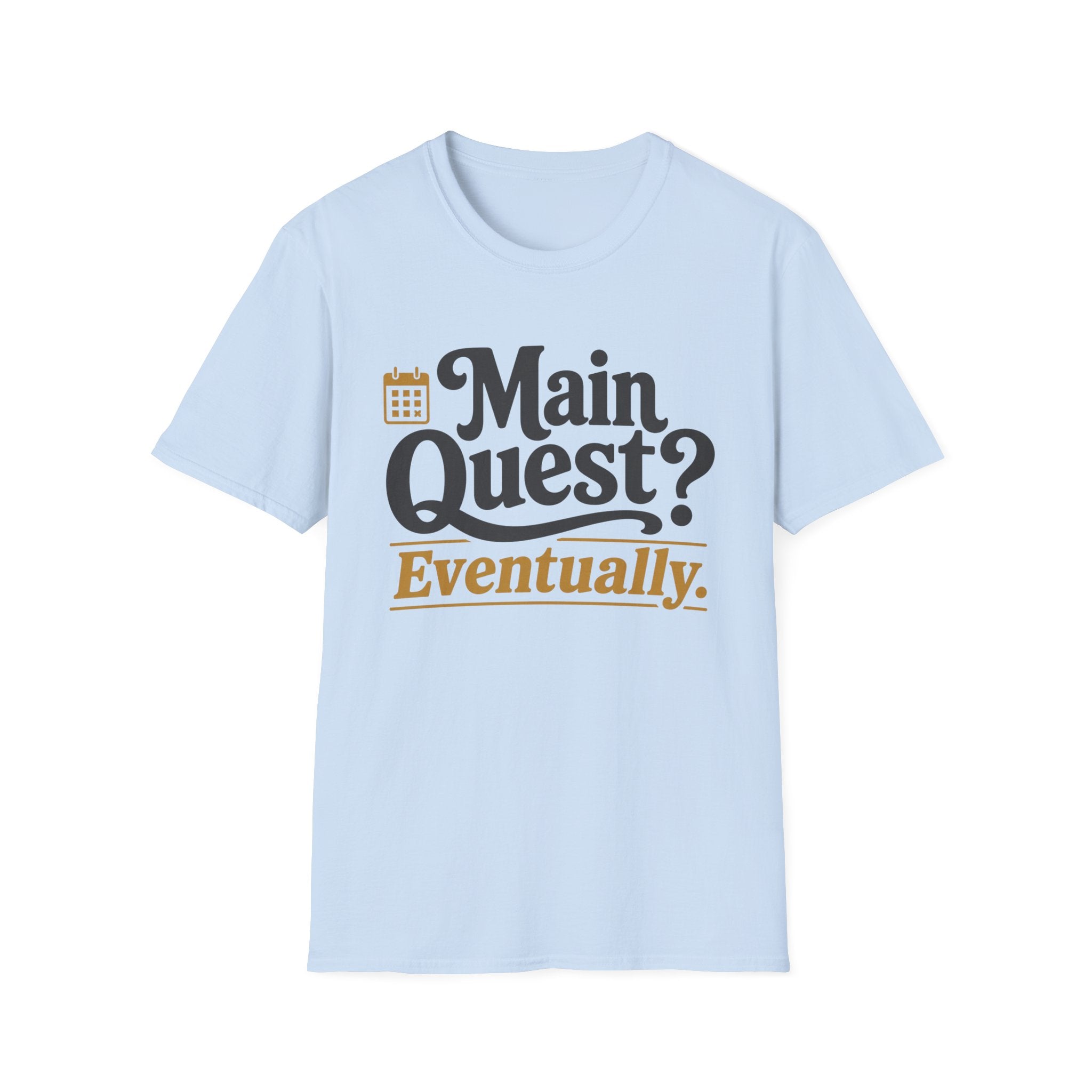 Main Quest Eventually T-Shirt