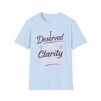 Deserved Clarity T-Shirt