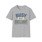 Busy But Brilliant T-Shirt