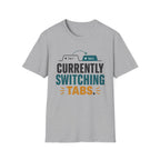 Currently Switching Tabs T-Shirt