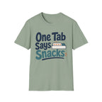 One Tab Says Snacks T-Shirt