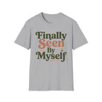 Finally Seen By Myself T-Shirt