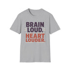Brain Loud Heart Louder T-Shirt
