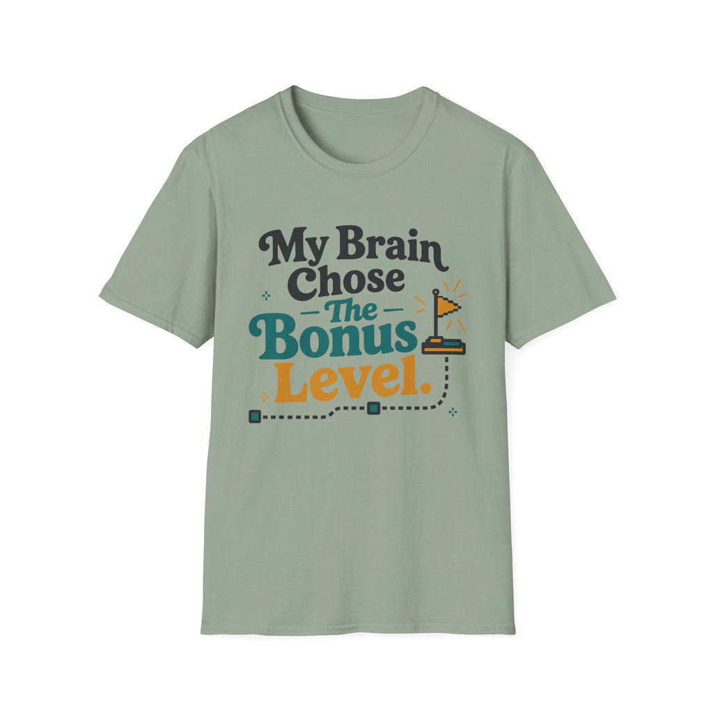 My Brain Chose The Bonus Level T-Shirt