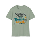 My Brain Chose The Bonus Level T-Shirt