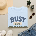 Busy But Brilliant T-Shirt