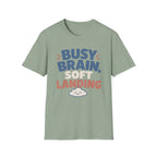 Busy Brain Soft Landing T-Shirt