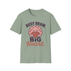 Busy Brain Big Heart T-Shirt