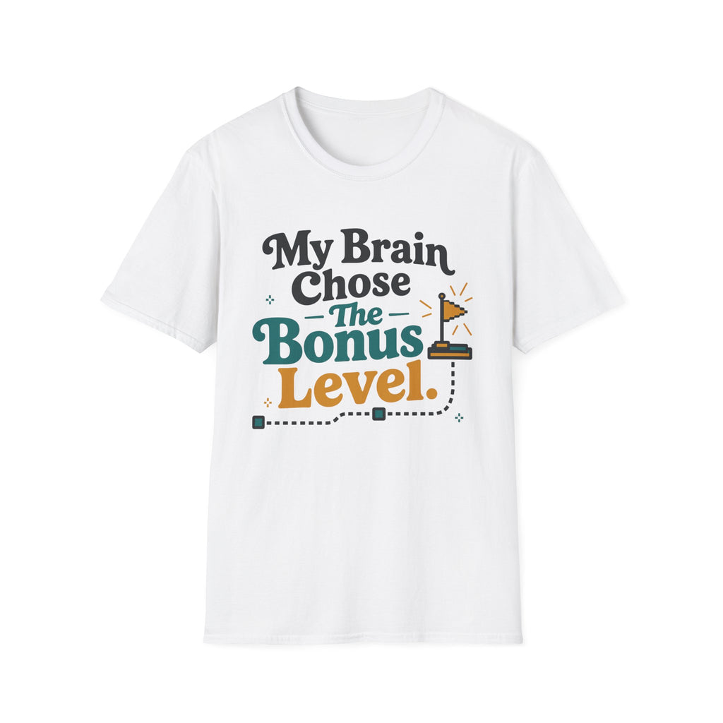 My Brain Chose The Bonus Level T-Shirt