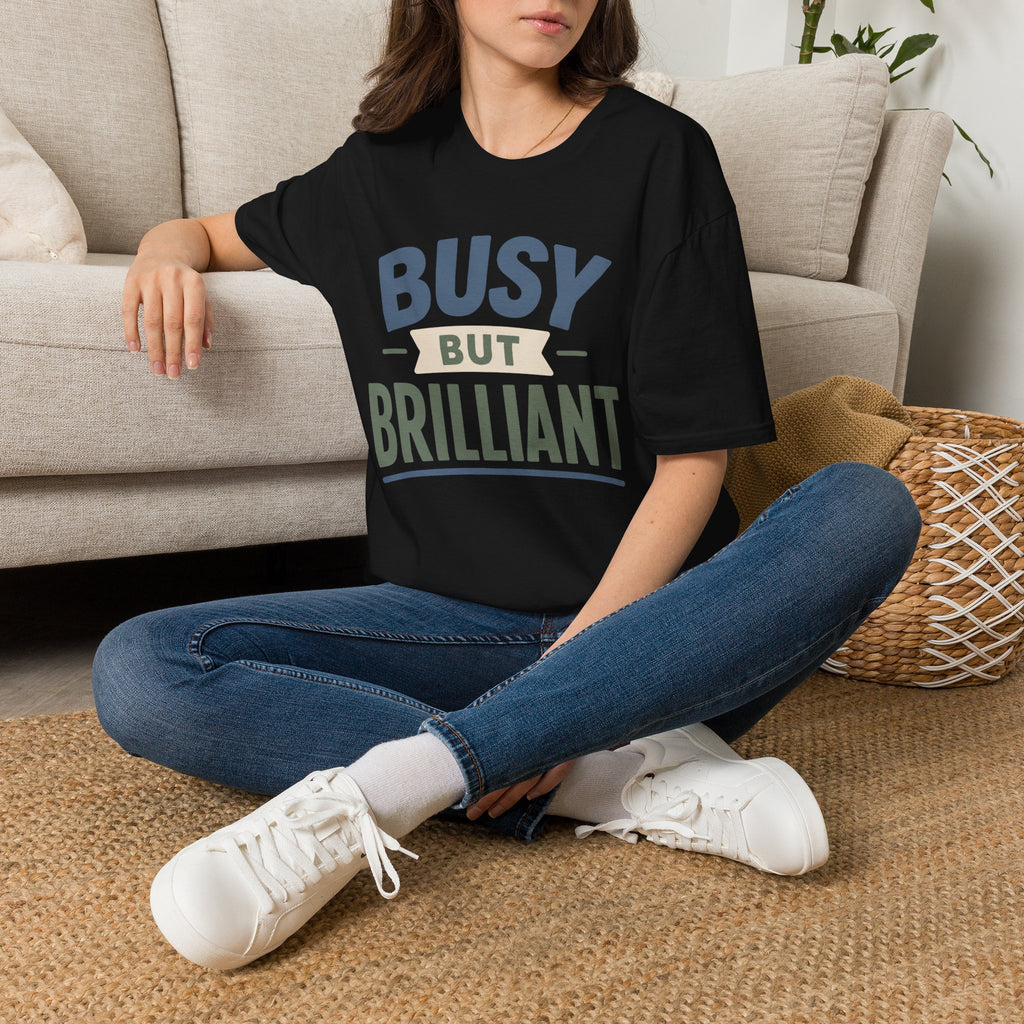 Busy But Brilliant T-Shirt