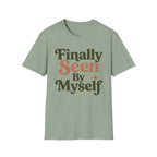Finally Seen By Myself T-Shirt
