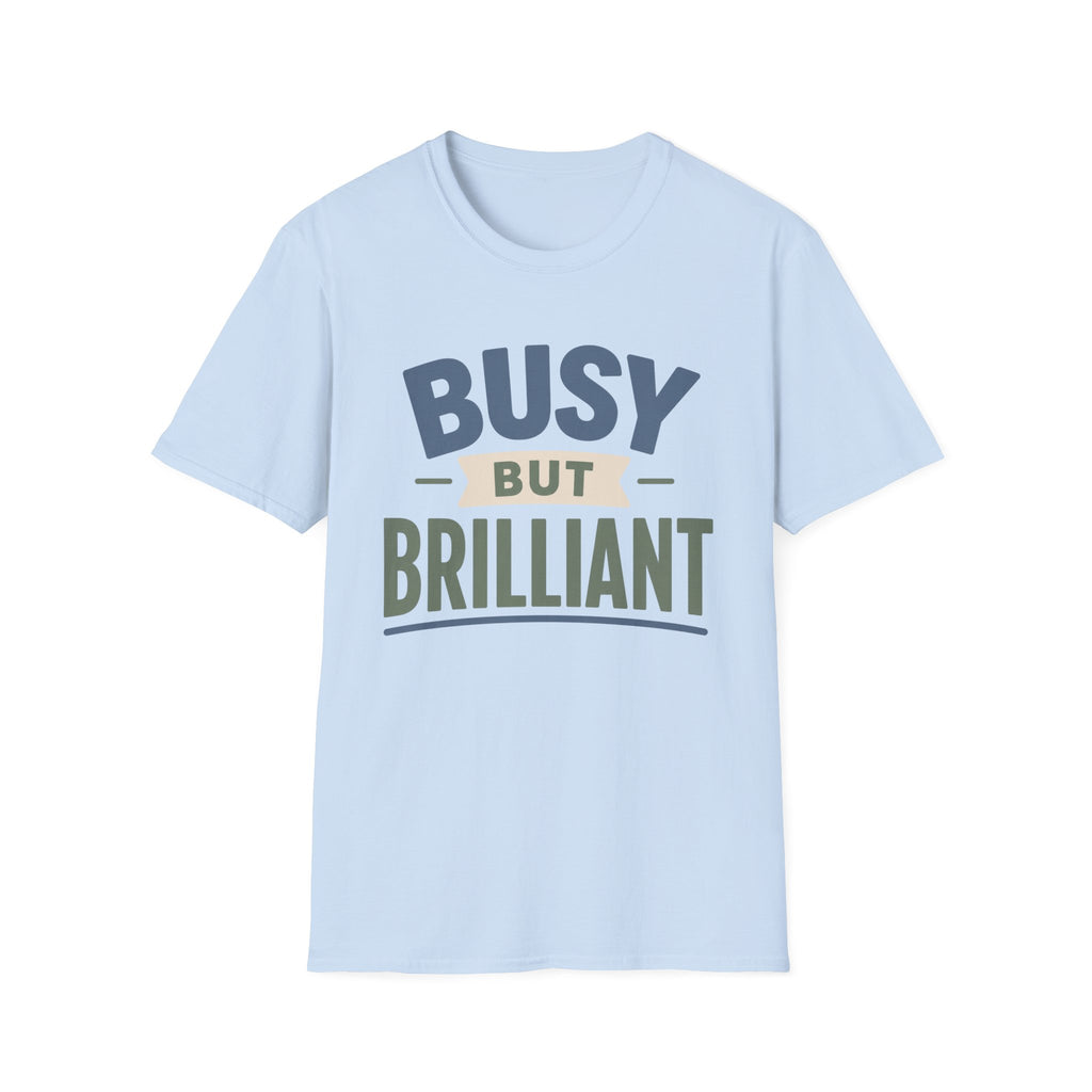 Busy But Brilliant T-Shirt