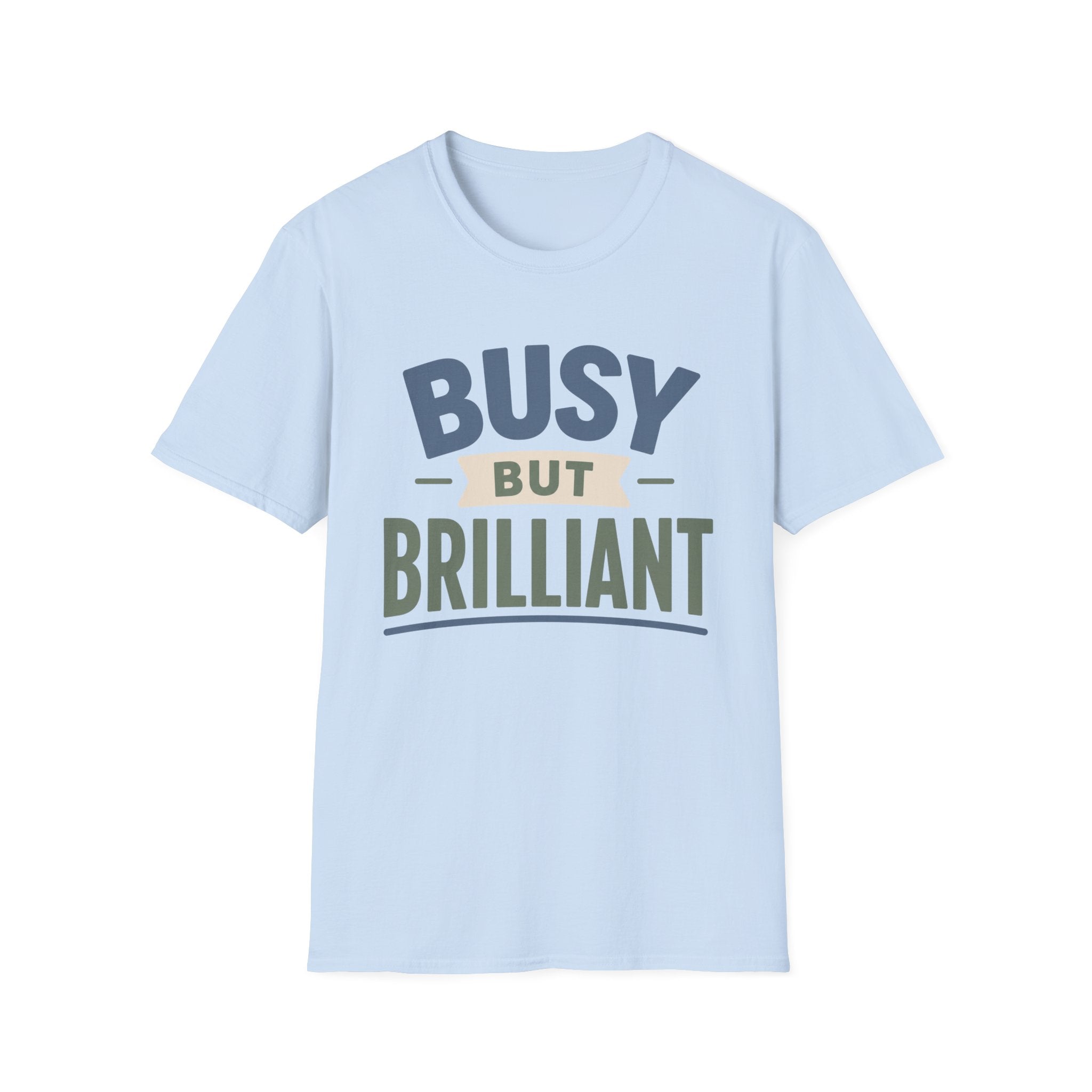 Busy But Brilliant T-Shirt
