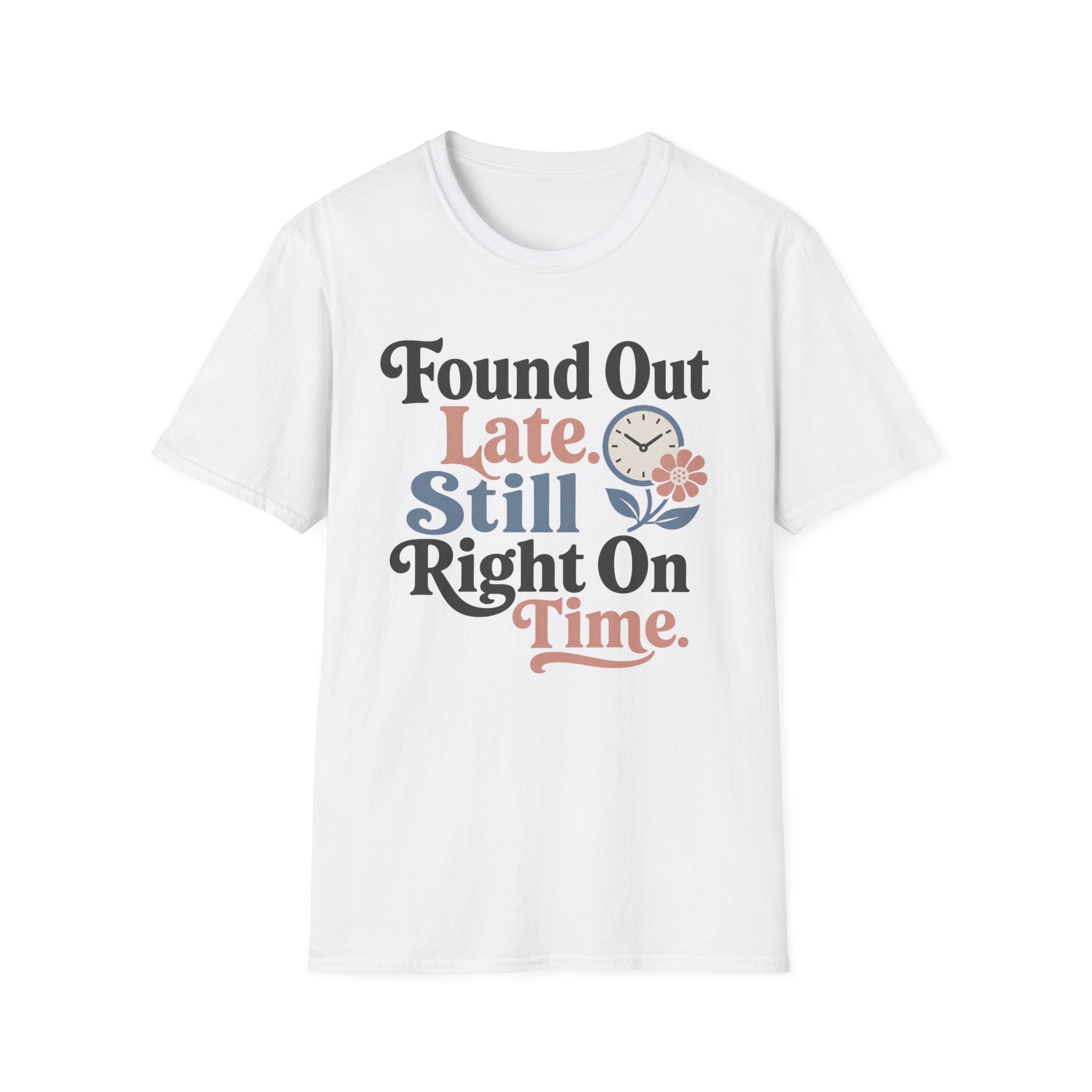 Found Out Late T-Shirt