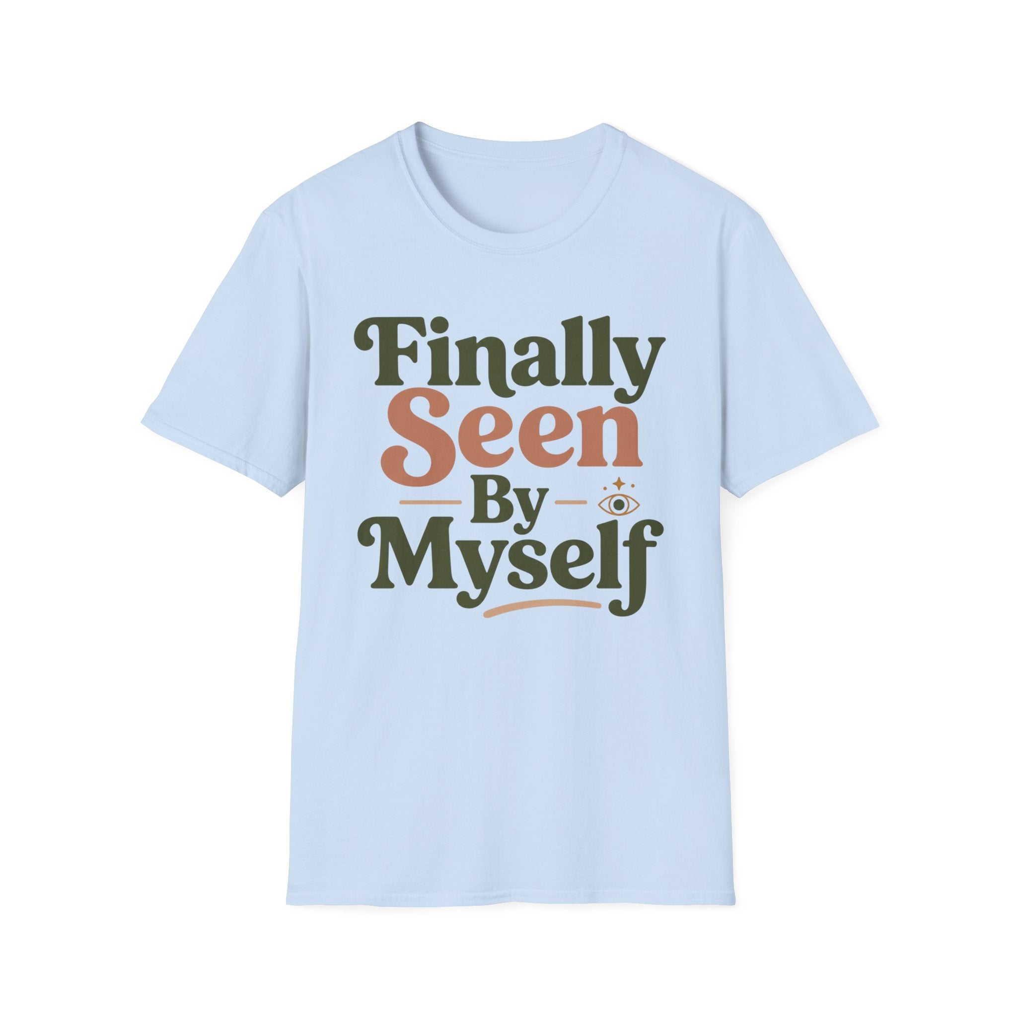 Finally Seen By Myself T-Shirt