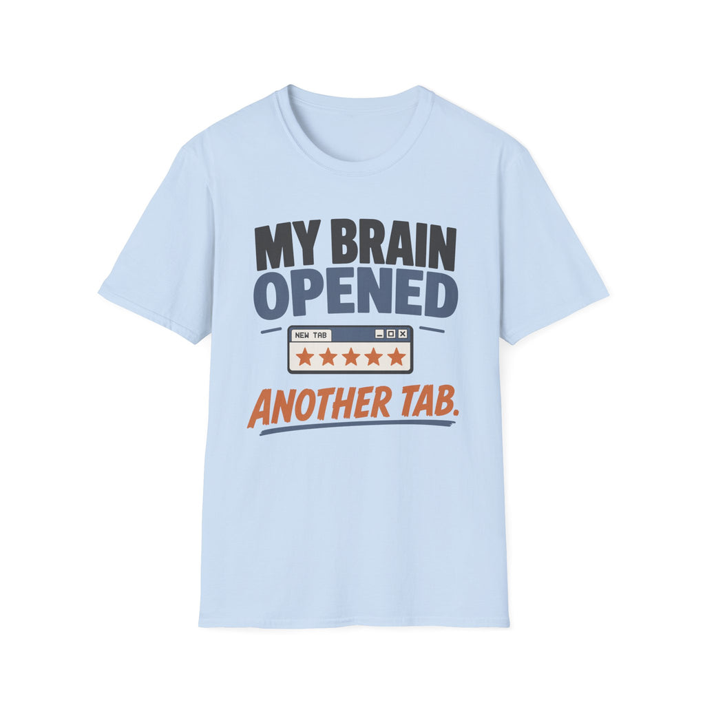 My Brain Opened Another Tab T-Shirt