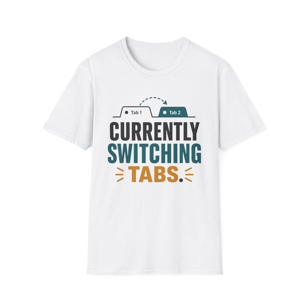 Currently Switching Tabs T-Shirt