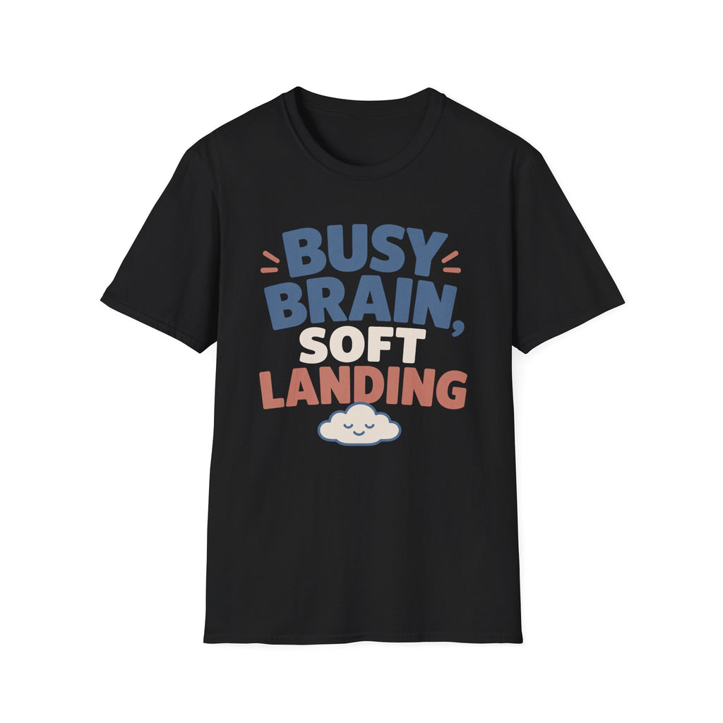 Busy Brain Soft Landing T-Shirt