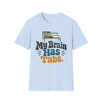 My Brain Has Tabs T-Shirt