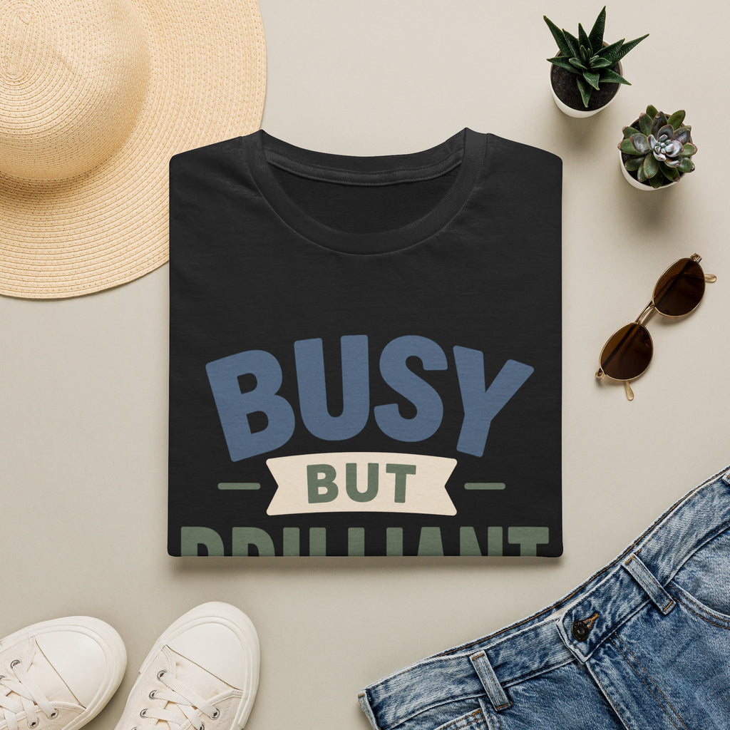 Busy But Brilliant T-Shirt