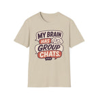 My Brain Has Group Chats T-Shirt